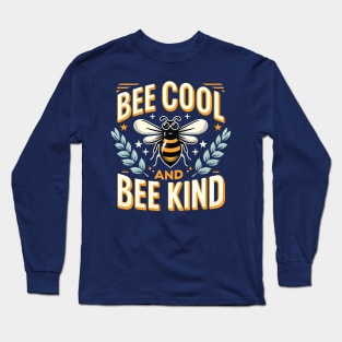 Bee Cool and Bee Kind Long Sleeve T-Shirt